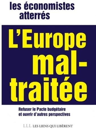 L'Europe mal-traitée : Refuser le pacte budgétaire - Collectif