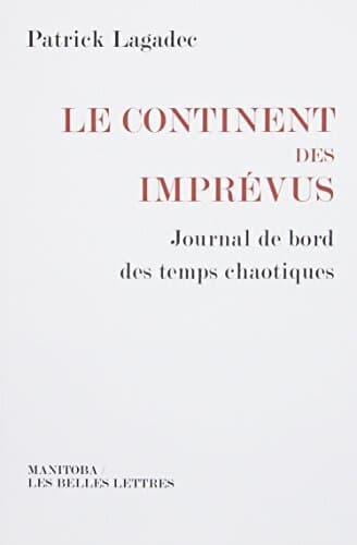 Le continent des imprévus : Journal de bord des temps chaotiques - Patrick Lagadec
