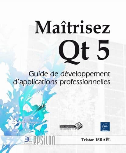 Maitrisez Qt 5 : Guide de développement d'applications professionnelles - Tristan Israel